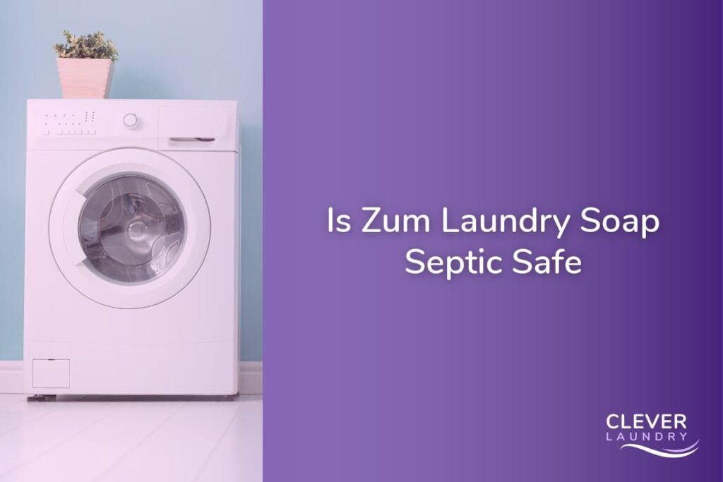 Is Zum Laundry Soap Septic Safe