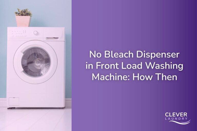 No Bleach Dispenser In Front Load Washing Machine How Then